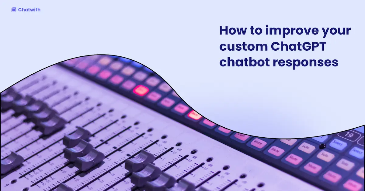 How to improve your Chatwith Agent responses